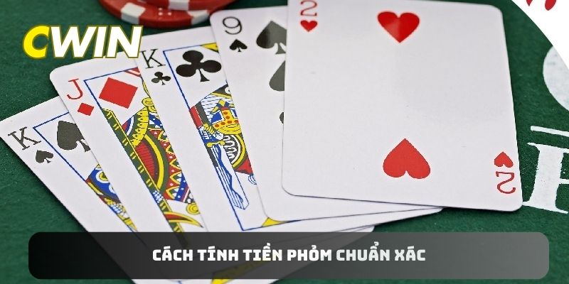 Cách tính tiền phỏm CWIN chuẩn xác