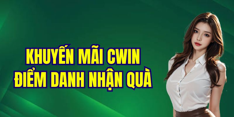 Khuyến mãi CWIN - điểm danh nhận quà