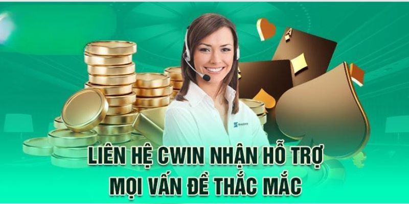 Liên hệ Cwin nhận ngay mọi hỗ trợ tức thì