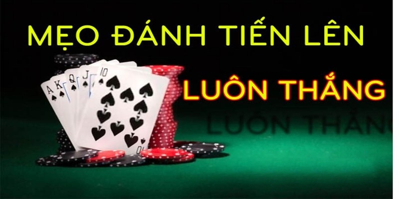 Mẹo đánh tiến lên miền Nam luôn thắng